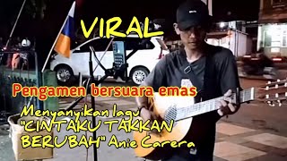 Download lagu Viral..!! Pengamen bersuara emas | menyanyikan lagu 'CINTAKU TAKKAM BERUBAH - Anie Carera' mp3