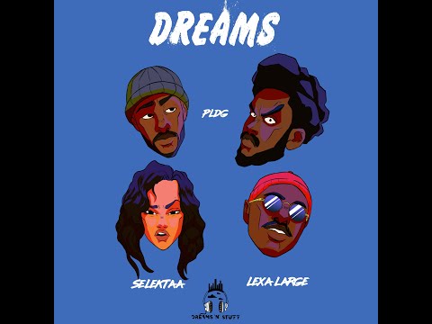 PLDG, Selektaa,  Lexa Large - DREAMS (LYRICS VIDEO) #DREAMSNSTUFF #LILLE