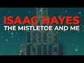 Isaac Hayes - The Mistletoe And Me (Official Audio)