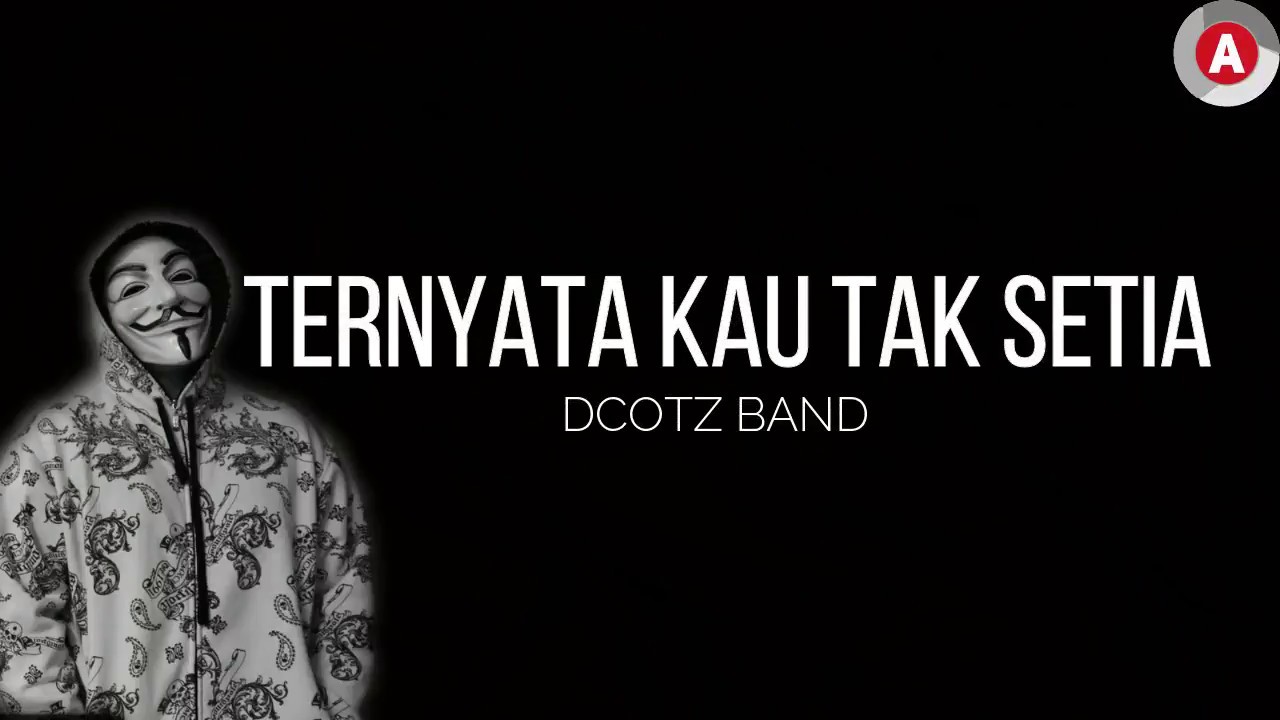 Ternyata Kau Tak Setia - D'cotz Band (LIRIK VIDEO)