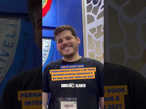PERNAMBUCO CHEGA A 56 VOOS INTERNACIONAIS SEMANAIS E 80 DIAS DE SÃO JOÃO EM 2027
