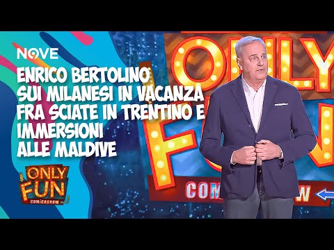Enrico Bertolino sui milanesi in vacanza fra sciate in Trentino e immersioni alle Maldive | ONLY FUN