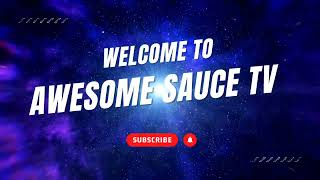 Welcome to Awesome Sauce Tv