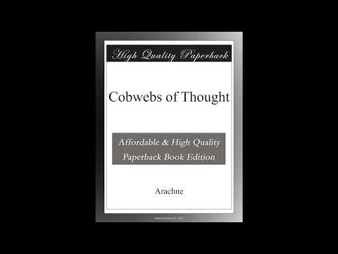 Cobwebs of Thought by Arachne — free full audiobook