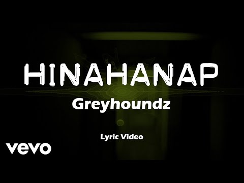 Greyhoundz - Hinahanap [Lyric Video]