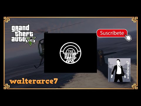 The Blue Ark Full version HQ   Full version Radio by walterarce7 GTA V ONLINE GTA 5 🔞💪☠
