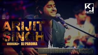 Arijit Singh Mashup | DJ Paroma
