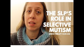 What is the SLP's Role with Children with Selective Mutism in the Schools?