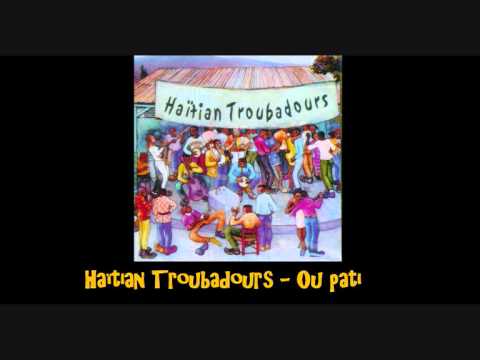 Haïtian Troubadours Ou pati pa Alex Zouk