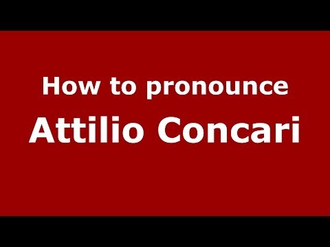 How to pronounce Attilio Concari (Italian/Italy)  - PronounceNames.com