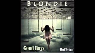 Blondie - Good Boys Maxi Version (mixed by Manaev)