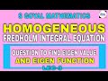 HOMOGENEOUS Fredholm Integral Equation Question To Find Eigen Value And Eigen Function