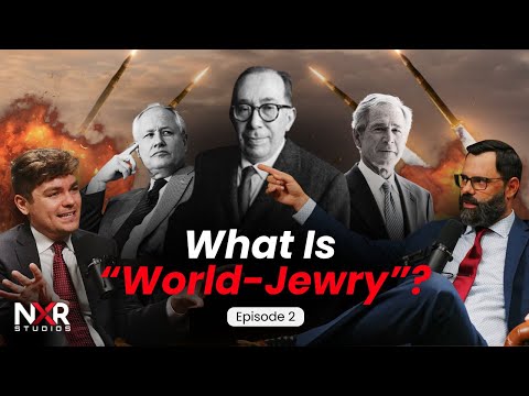 The Inner Workings of "World Jewry" (w/Nick Fuentes) - EP2