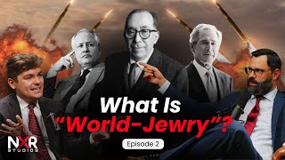 The Inner Workings of "World Jewry" (w/Nick Fuentes) - EP2