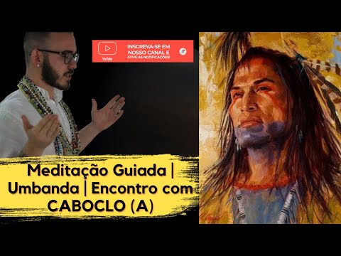 Meditação Guiada | Umbanda | Encontro com CABOCLO (A)