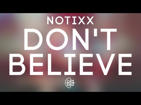 Notixx - Don't Believe