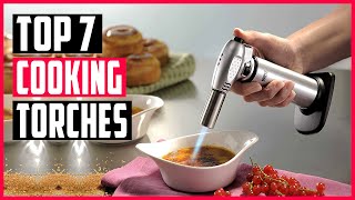 Best Cooking Torches | Top 7 Best Kitchen Torch