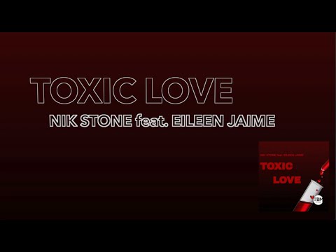 Nik Stone feat. Eileen Jaime - Toxic Love (Official)