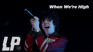 LP - When We&#39;re High (from Aug 1, 2020 Livestream Concert)