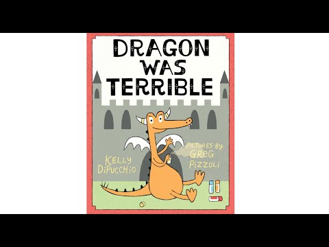 Dragon Was Terrible by Kelly DiPucchio