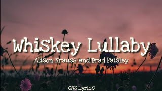 Alison Krauss and Brad Paisley - Whiskey Lullaby (Lyrics)