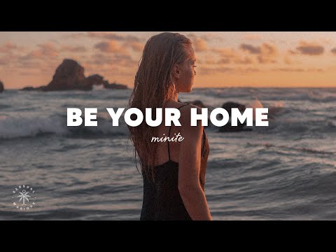 minite - Be Your Home (Lyrics)