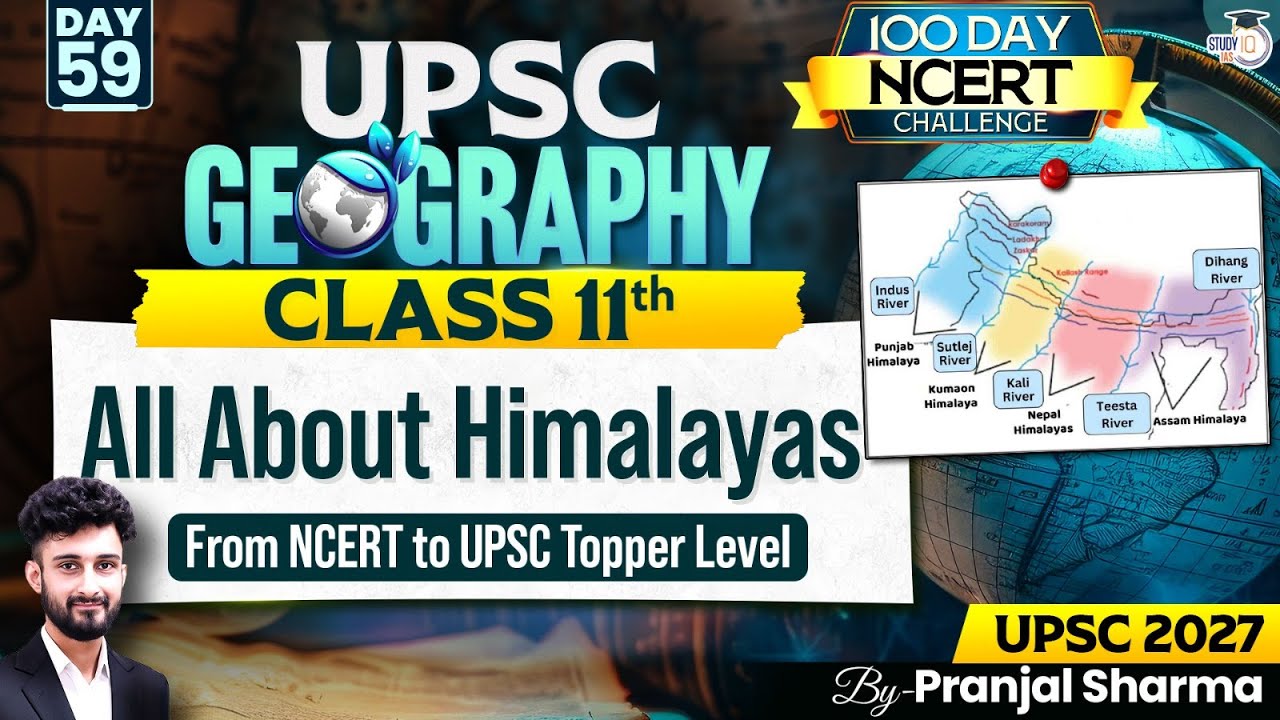 All About Himalayas | Complete NCERT Geography for UPSC | Day 59 | By Pranjal Sir