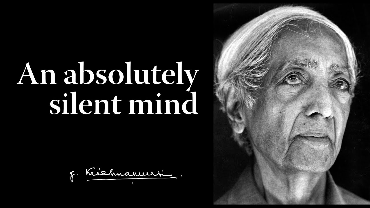 An absolutely silent mind | Krishnamurti