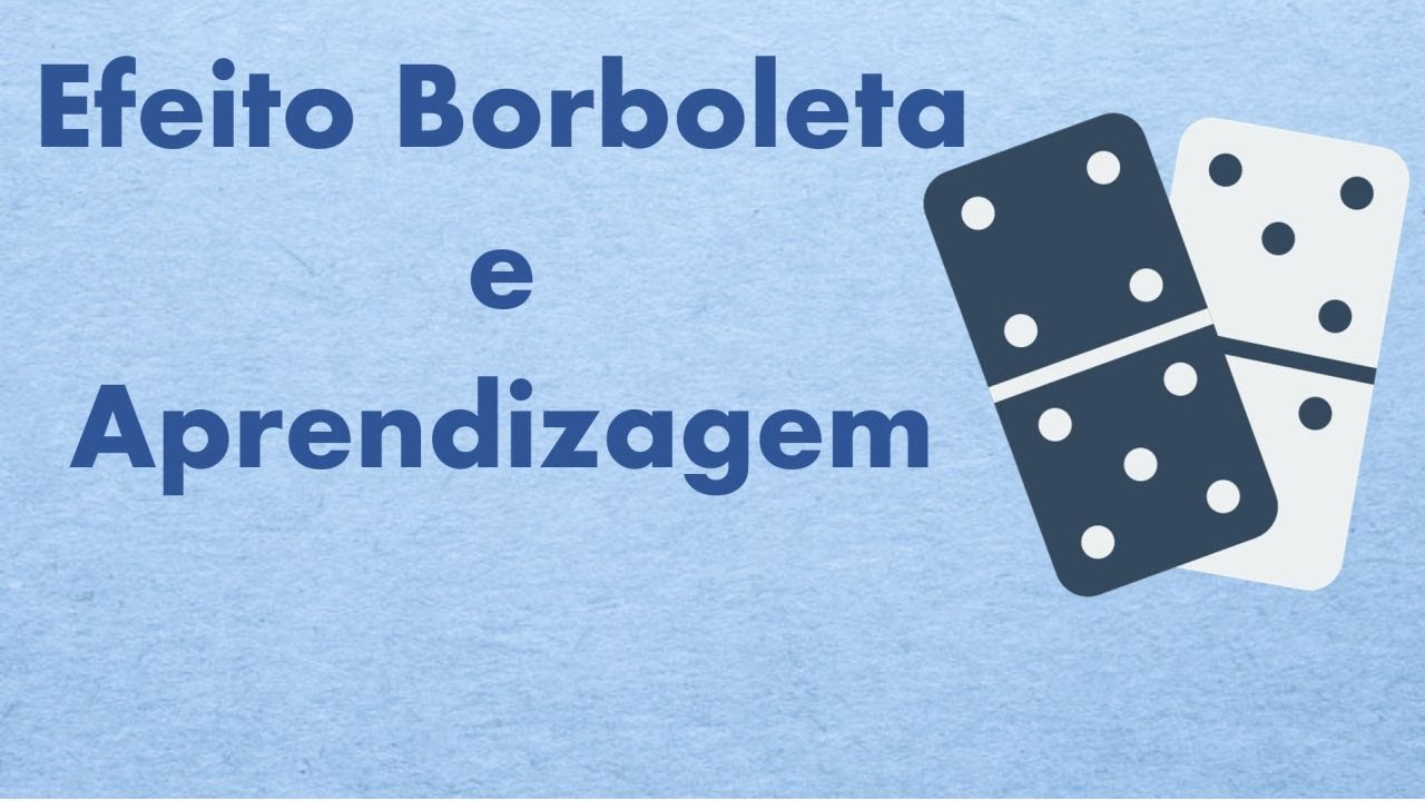 Efeito borboleta e aprendizagem