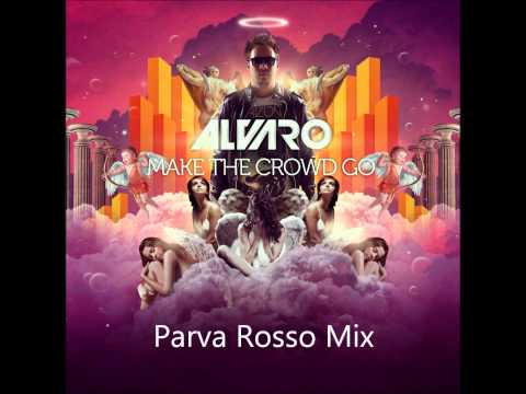 Alvaro - Make the  Crowd go( Parva Rosso Mix)