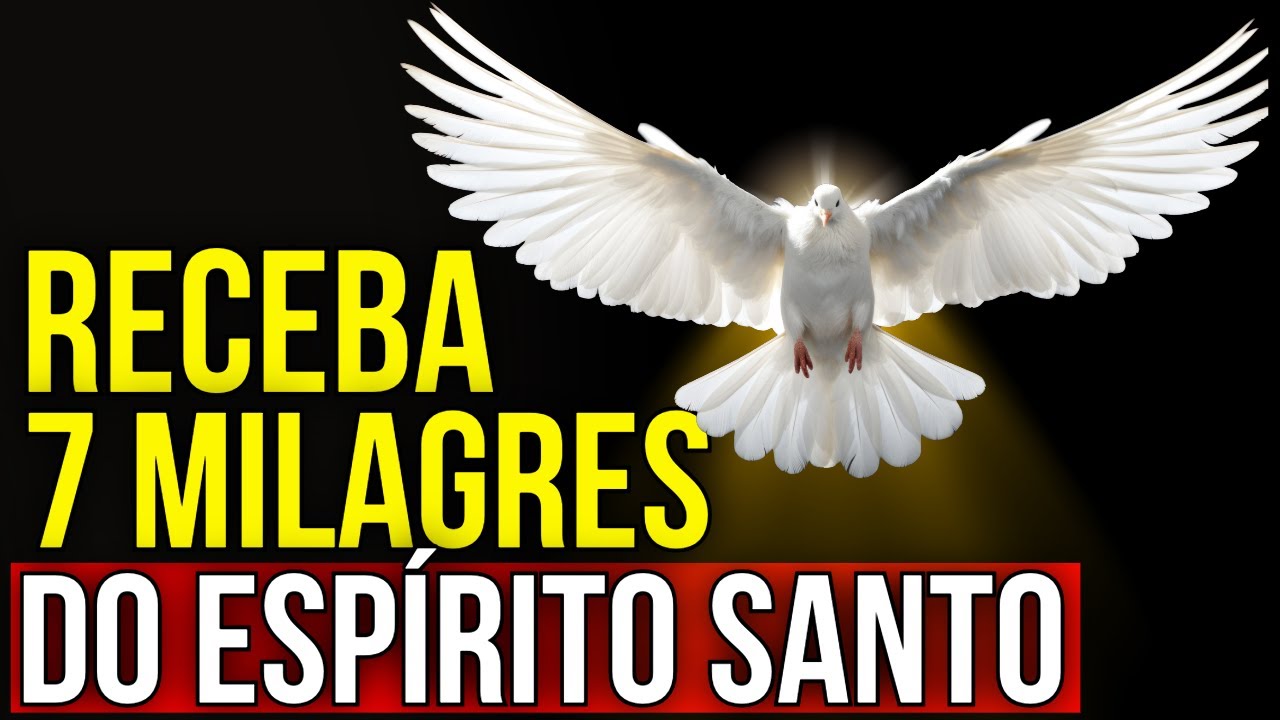 ORAÇÃO PARA RECEBER OS 7 MILAGRES DO ESPÍRITO SANTO DE DEUS