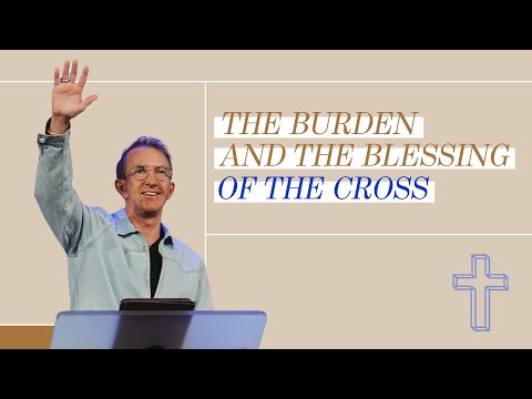 The Burden and the Blessing of the Cross | Kevin Gerald