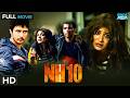 NH10 Anushka Sharma Neil Bhoopalam Thriller Bollywood Hindi Full Movie HD