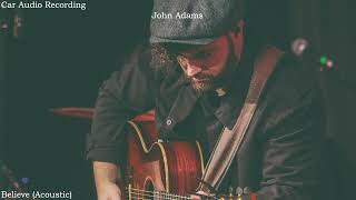 Download lagu John Adams - Believe (Acoustic) (2way 카오디오 재생) mp3 Download lagu John Adams - Believe (Acoustic) (2way 카오디오 재생) mp3