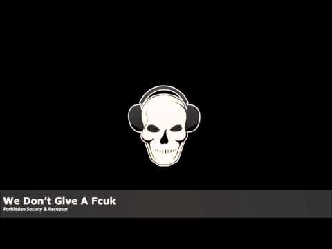 Forbidden Society & Receptor - We Don't Give a Fcuk