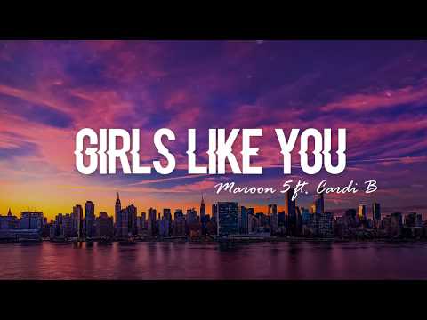 Girls Like You - Maroon 5 ft. Cardi B (Clean lyrics)