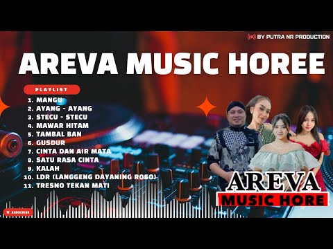 FULL ALBUM TERBARU AREVA MUSIC HOREE 2025 ⚝ PUTRA NR AUDIO ⚝ // MANGU \ TAMBAL BAN / STECU-STECU \\