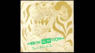 Fools Rush In - Bow Wow Wow