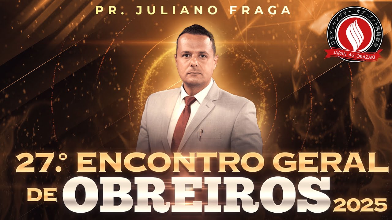 Pr. Juliano Fraga | 27º Encontro Geral de Obreiros - 2025