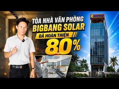 Tòa Nhà Văn Phòng BigBang Solar Đã Hoàn Thiện 80% - Vượt Tiến Độ Thi Công.