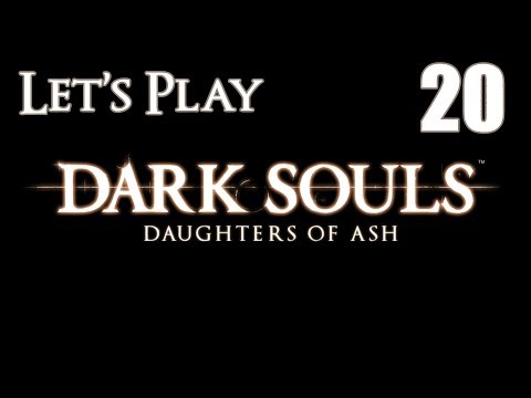 Dark Souls Daughters of Ash - Let's Play Part 20: Demon of Bad Design