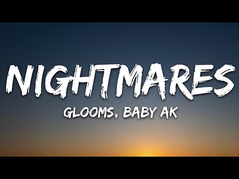 Glooms, Baby AK - nightmares;  (Lyrics) [7clouds Release]
