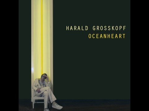 Harald Grosskopf - Oceanheart (Bureau B) [Full Album]