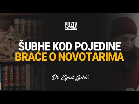 ŠUBHE KOD POJEDINE BRAĆE O NOVOTARIMA - Dr. Zijad Ljakić ᴴᴰ┇Poziv na pravi put