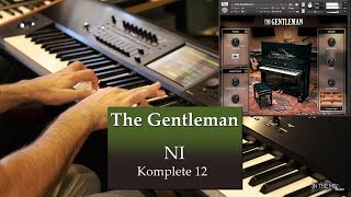 Video thumbnail for The Gentleman Piano Kontakt 6 Demo - NI Komplete 12 by In The Mix
