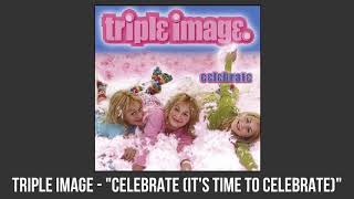 Triple Image - &quot;Celebrate (It&#39;s Time To Celebrate)&quot;