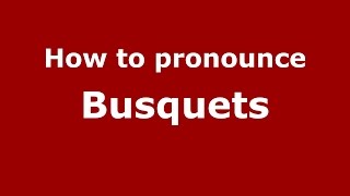 How to pronounce Busquets