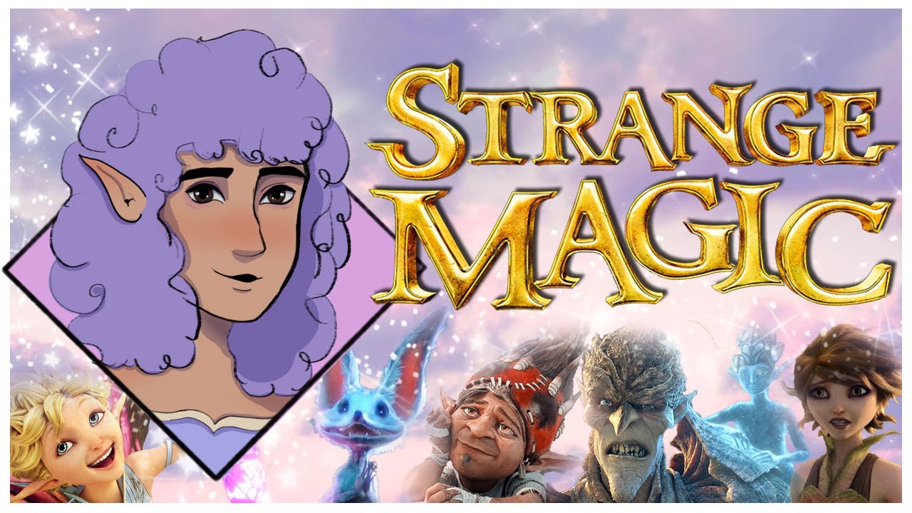 Strange Magic | Fixing a Broken Story