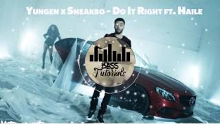 Yungen x Sneakbo - Do It Right ft. Haile [BASS BOOSTED]
