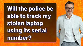 Will the police be able to track my stolen laptop using its serial number?